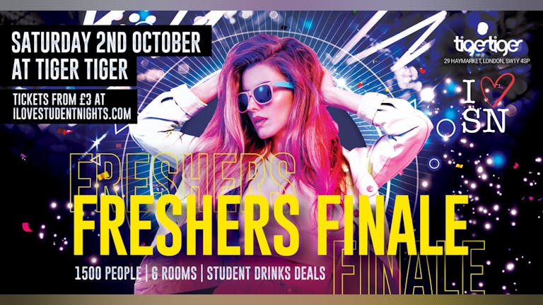 The Official Freshers Finale at Tiger Tiger London // 6 Rooms // Drink deals and More!