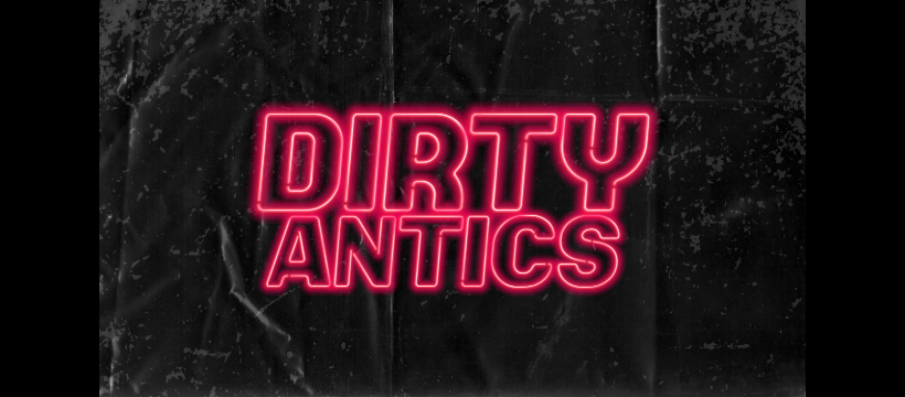 Dirty Antics Thursdays