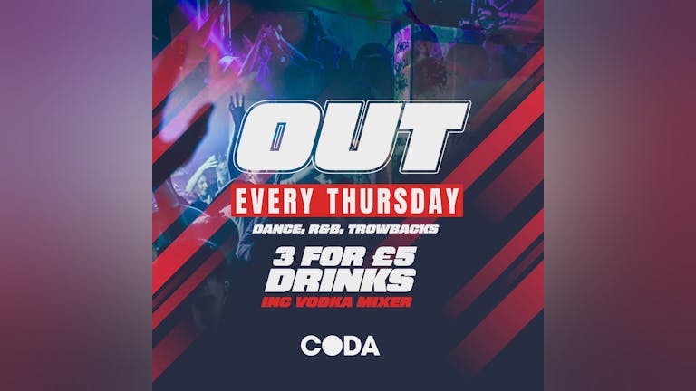 OUT OUT Thursday - 3-4-£5 Drinks