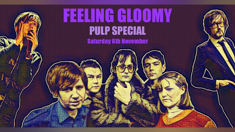 Feeling Gloomy - Pulp Special