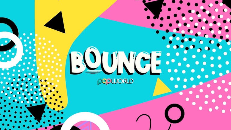 Bounce Thursdays | Every Thursday @Popworld