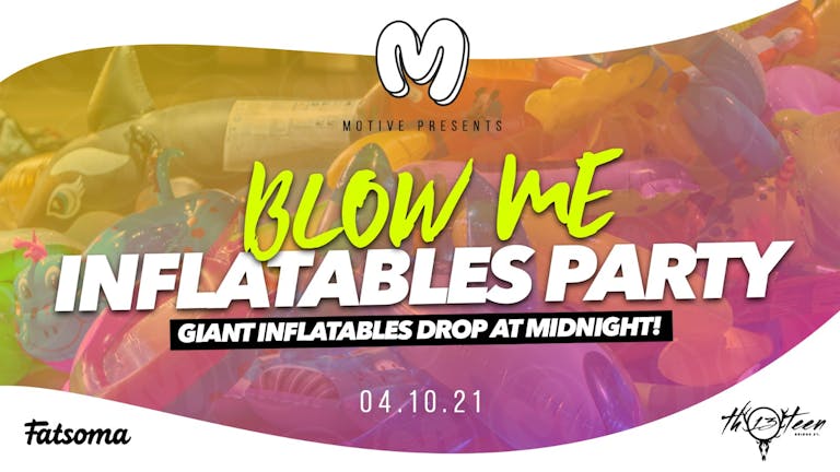 LAST 10 £1 TICKETS! 🍌 Blow Me (Inflatables Party) 🍌