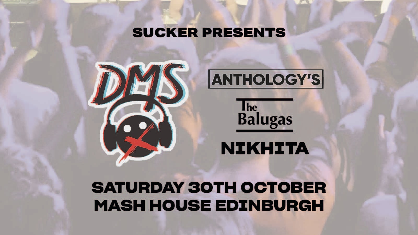 Sucker Presents: DMS, The Anthology’s, The Balugas, Nikhita