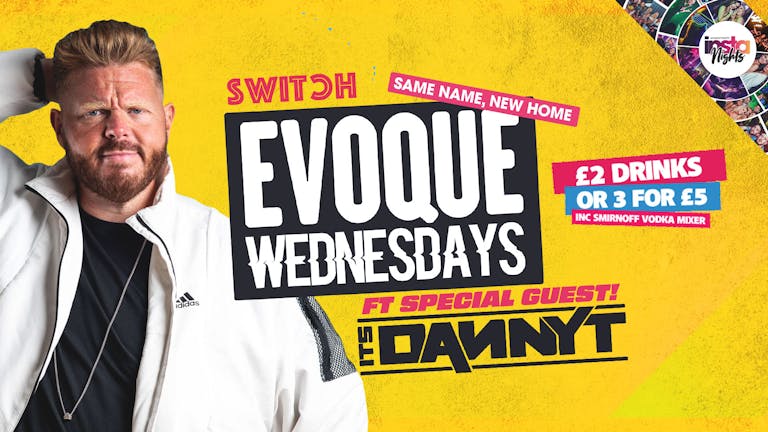 EVOQUE Wednesdays | New Venue SWITCH ft DJ DANNY T Live 