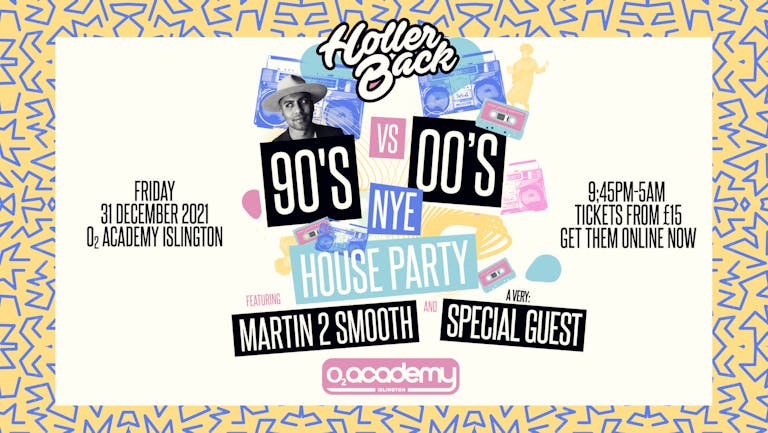 The 90's & 00's NYE House Party - O2 Academy Islington