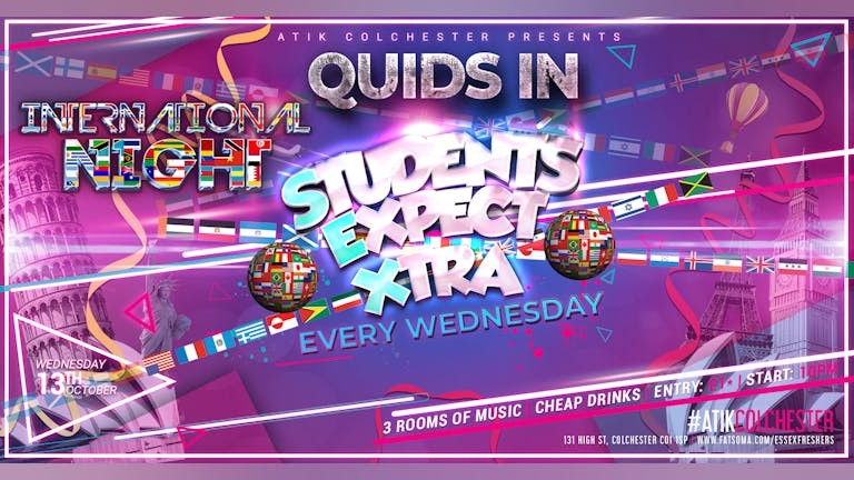 🚨Last 200 Tickets Remaining 🚨QUIDS IN Presents Students Expect Xtra - INTERNATIONAL NIGHT! - Each  & Every Wednesday