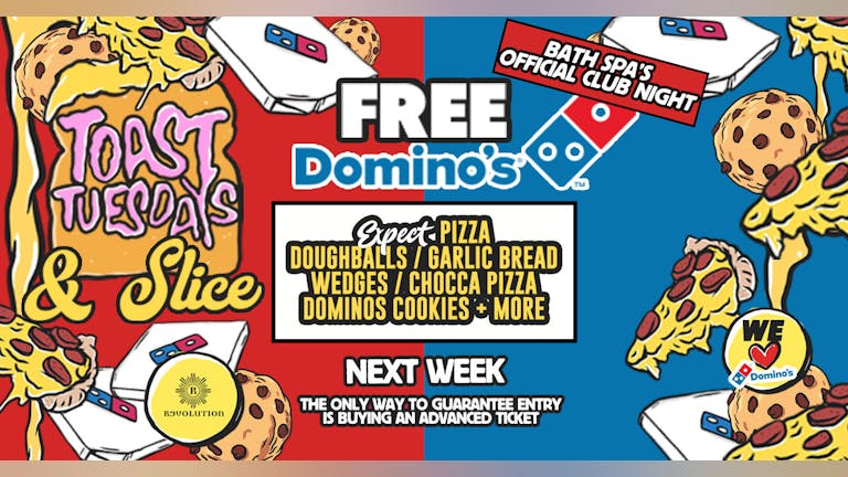  [LETS GET TOASTED] TICKETS ON THE DOOR - Toast Tuesdays - Toast 'n' Slice - Free Dominos