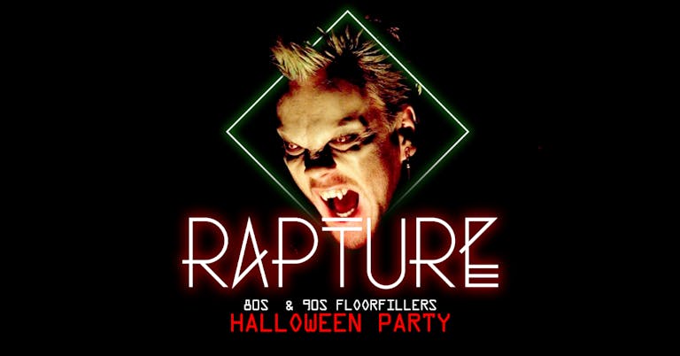 RAPTURE - 80's and 90's floor filling anthems! | Halloween Party! - SOLD OUT