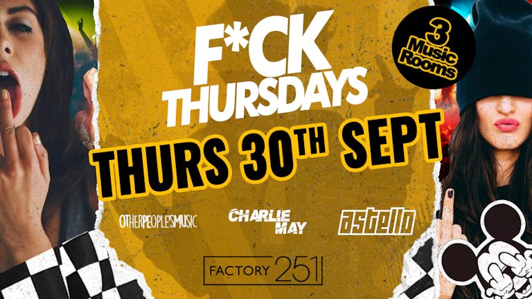 F*CK THURSDAYS @ FACTORY 🔥 Manchester's Biggest Thursday 4 Years Running 🏆 FINAL 50 TICKETS !!