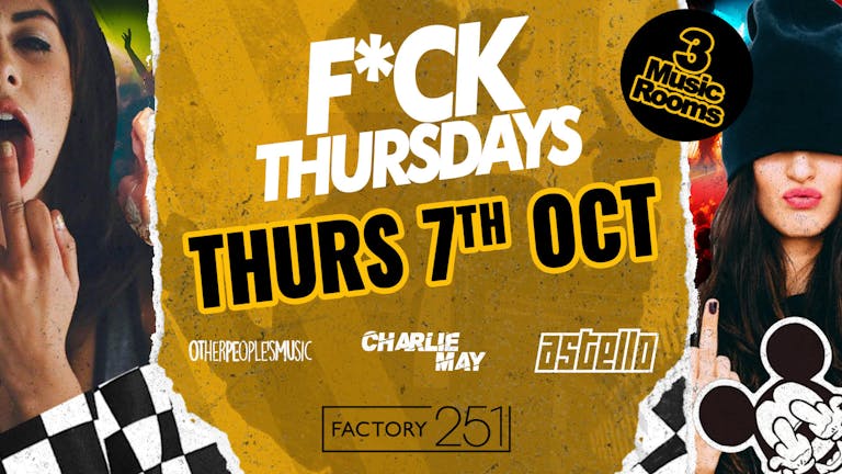 F*CK THURSDAYS 🔊 FACTORY !! Manchester's Biggest Thursday 4 years Running 🏆  FINAL 50 TICKETS !! 