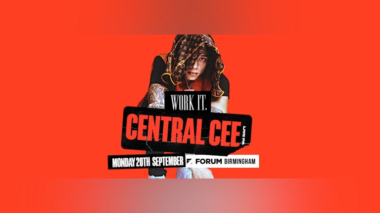 [150 TICKETS LEFT!] Work It. presents Central Cee Live - Forum Birmingham 