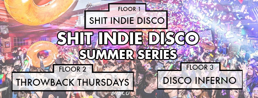 Shit Indie Disco / Throwback Thursdays – 2 Floors