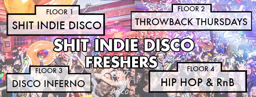 Shit Indie Disco Huge Freshers Party 2021 – 4 floors