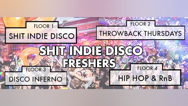Shit Indie Disco Huge Freshers Party 2021 - 4 floors