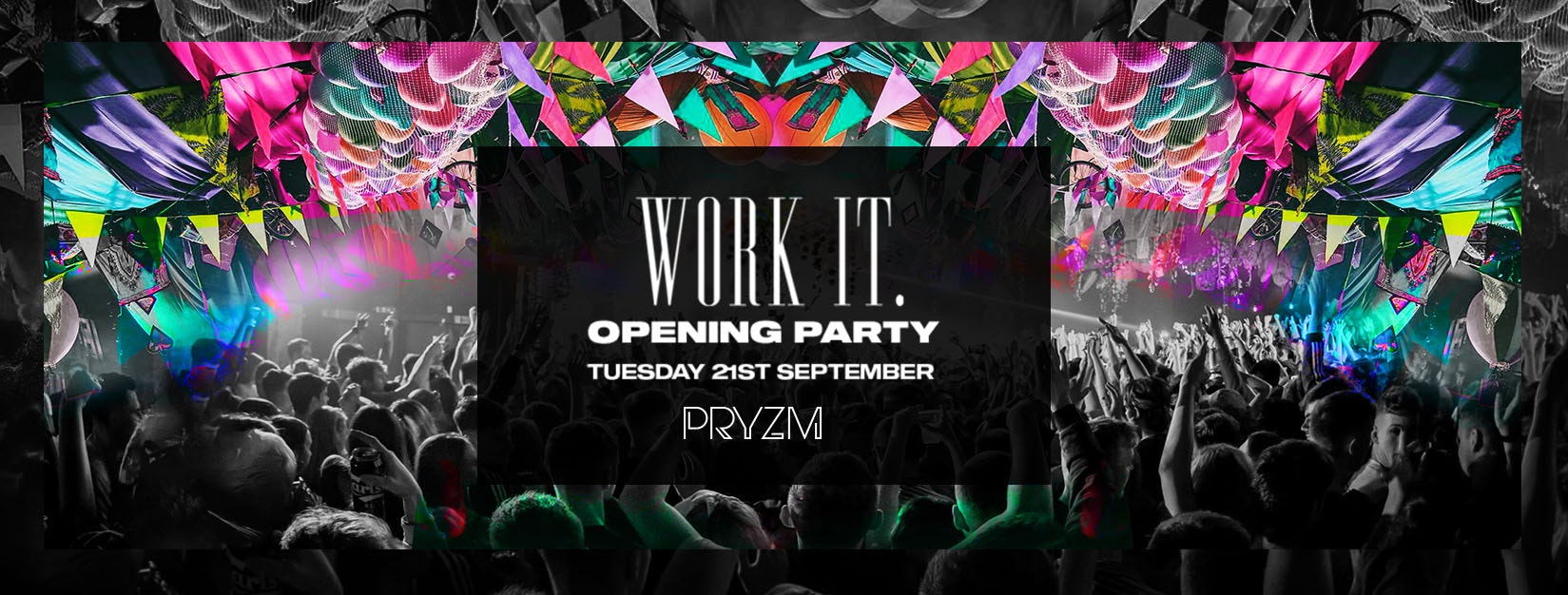 [67 TICKETS LEFT] Work It. – Freshers & Returners Opening Party – PRYZM