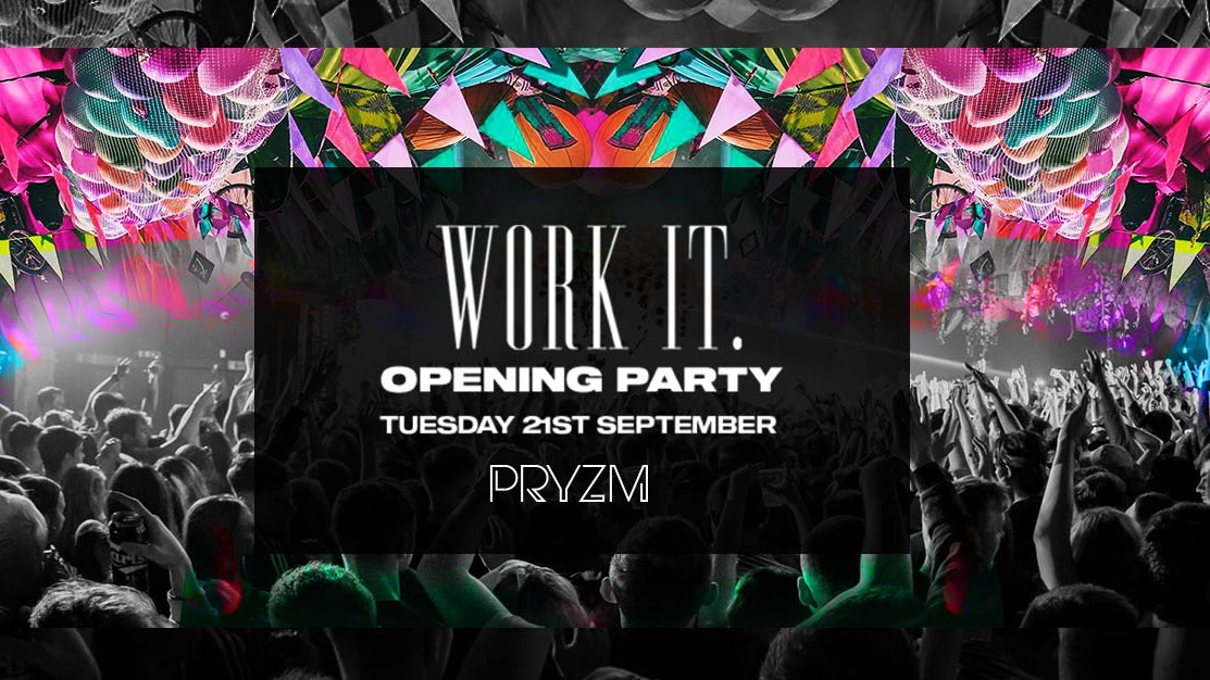 [67 TICKETS LEFT] Work It. – Freshers & Returners Opening Party – PRYZM