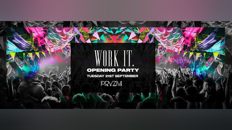 [67 TICKETS LEFT] Work It. - Freshers & Returners Opening Party - PRYZM