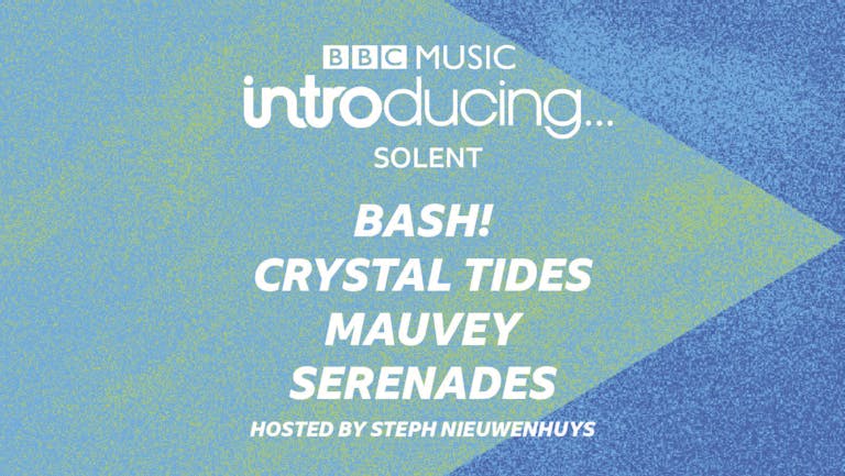 BBC Introducing Live in Southampton: BASH!, Crystal Tides, MAUVEY, Serenades