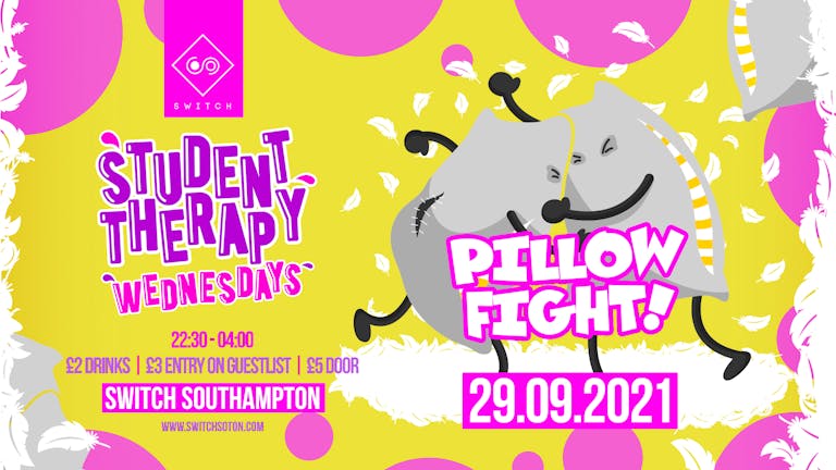 Student Therapy • Pillow Fight / 29th September