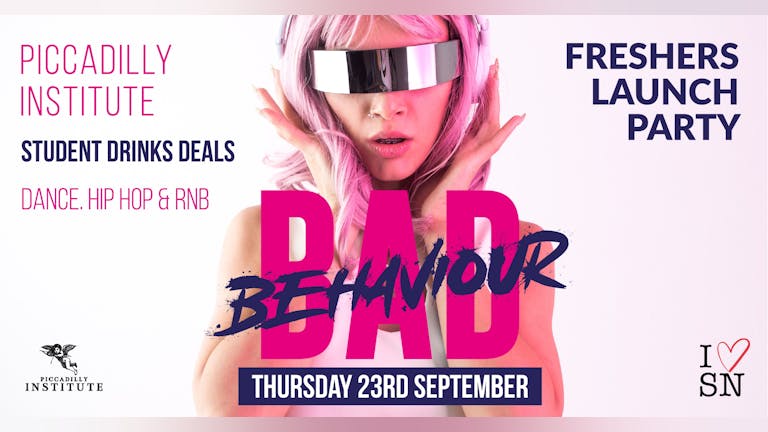 Bad Behaviour 2021 Freshers Launch Party at Piccadilly Institute | Student Night
