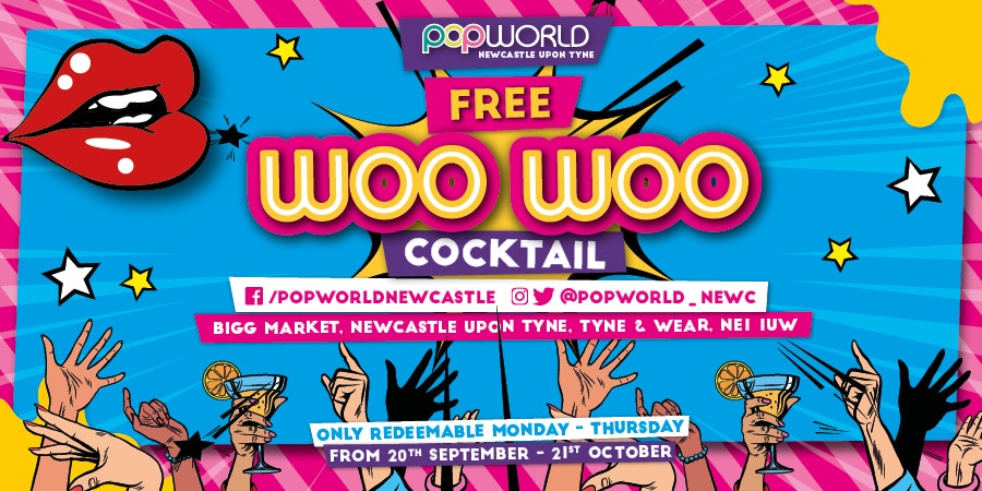 FREE WOO WOO COCKTAIL – POPWORLD NEWCASTLE