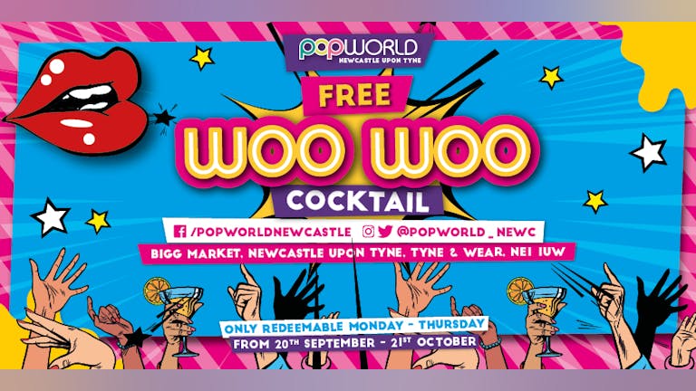 FREE WOO WOO COCKTAIL - POPWORLD NEWCASTLE