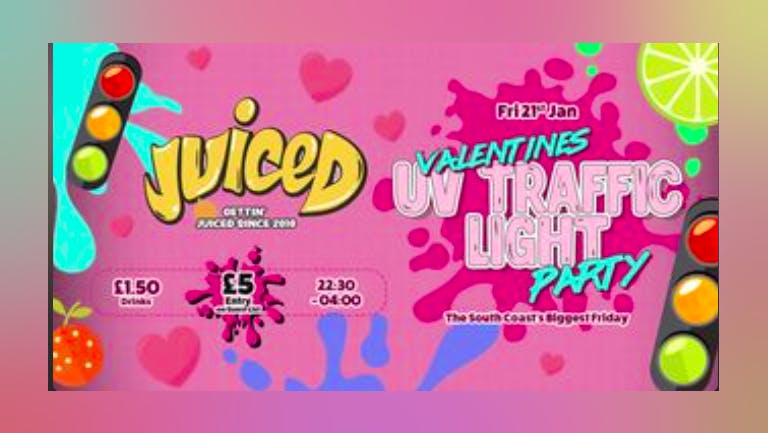 Juiced Presents - Valentines Special - UV TRAFFIC LIGHT PARTY!