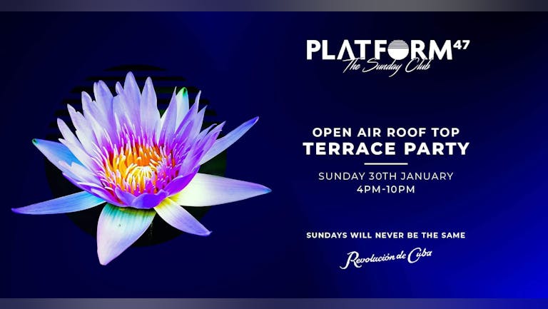 Platform47 | Balearic Terrace Party | Sunday 30th January