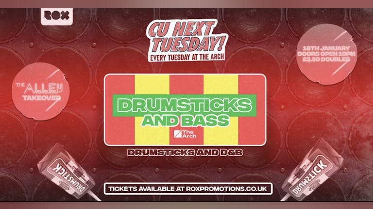 CU NEXT TUESDAY • DRUMSTICKS & BASS • THE ALLEY TAKEOVER • 18/01/22