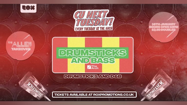 CU NEXT TUESDAY • DRUMSTICKS AND BASS  • THE ALLEY TAKEOVER  • 18/01/22