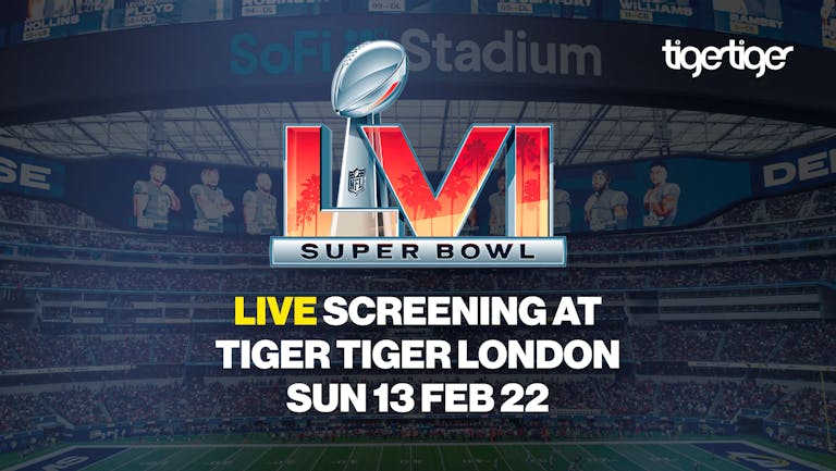 Super Bowl LVI at Tiger Tiger London