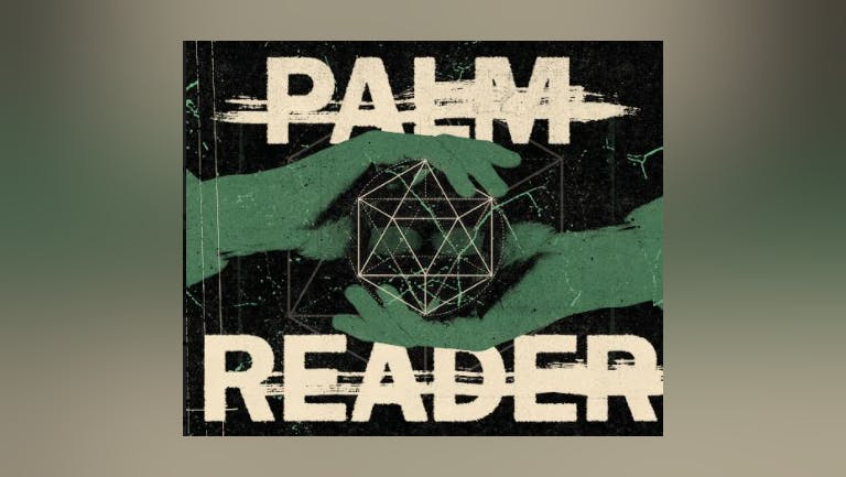 Palm Reader *RESCHEDULED*