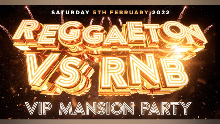REGGAETON VS RNB "VIP MANSION PARTY" @ BELAIR HOUSE LONDON - SATURDAY 5TH FEBRUARY 2022
