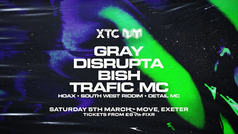 XTC x Nu:Motive - Gray, Disrupta, Bish, Trafic MC, Hoax + More