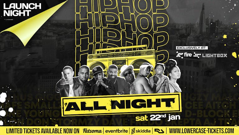 Hip Hop All Night - Launch Party @ Fire & Lightbox! ⚠️THIS EVENT WILL SELL OUT⚠️