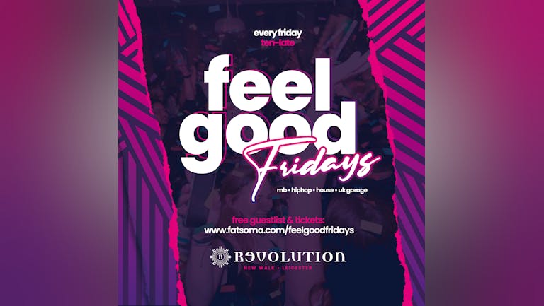 Feel Good Fridays - Revolution Leicester Big Weekender