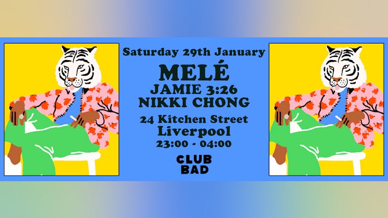 Club Bad presents Melé, Jamie 3:26, Nikki Chong at 24 Kitchen St, Liverpool