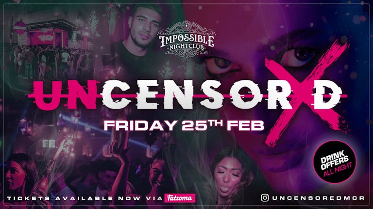 UNCENSORED FRIDAYS 🔞 IMPOSSIBLE !! Manchester's Biggest & Hottest Friday Night 😈
