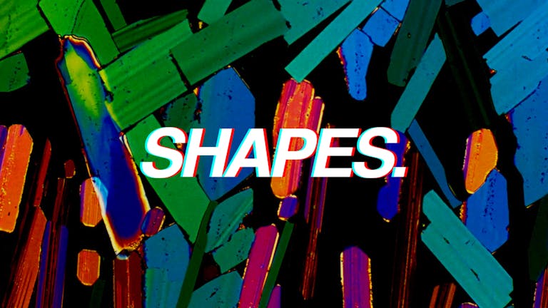 Shapes. 0243 Sessions - Sold Out.