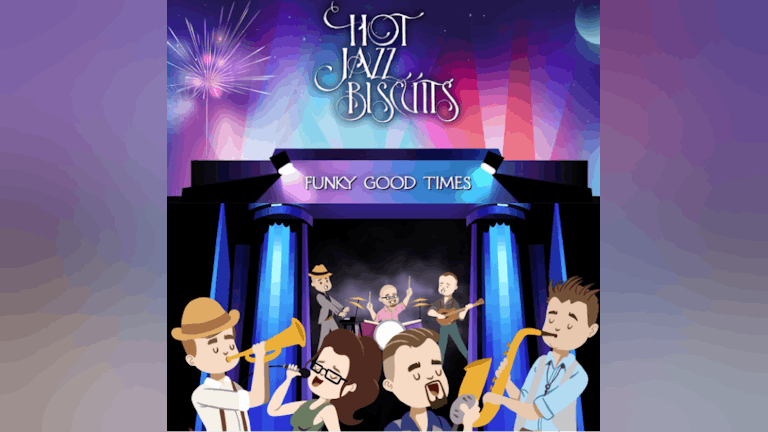 Funky Good Times - The Hot Jazz Biscuits LIVE!