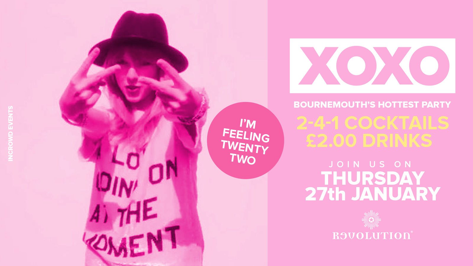 XOXO • We’re Feeling 22 • £2.00 Drinks • Revolution