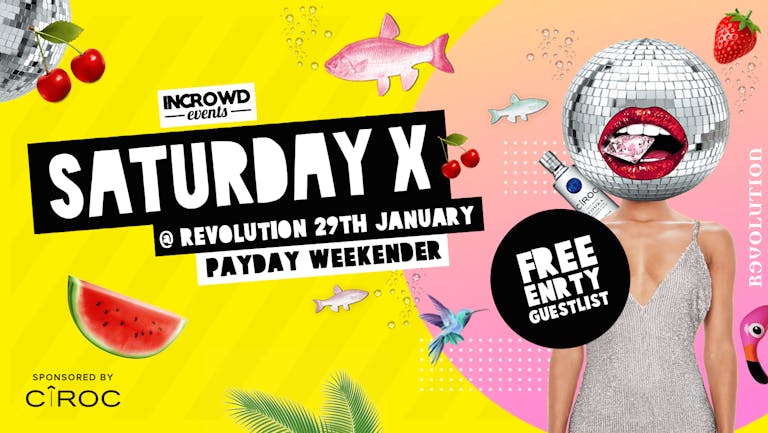 Saturday X • Payday Weekender • Revolution