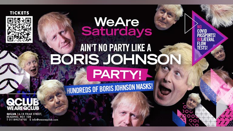 WeAreSaturdays / AIN'T NO PARTY LIKE A BORIS JOHNSON PARTY / LAST 90 TICKETS!
