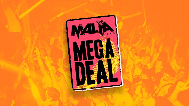 Malia Live Mega Deal August 2022