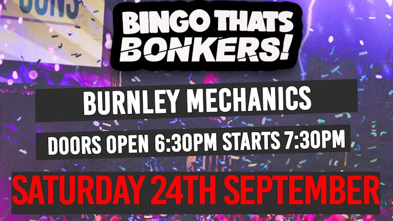 Bingo Thats Bonkers - Burnley Mechanics