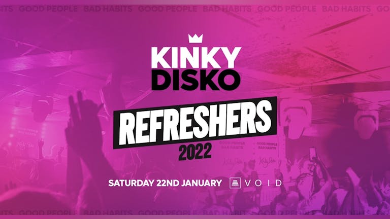 KINKY DISKO REFRESHERS 2022 (ARRIVE BEFORE 11:30PM) FINAL TICKETS 