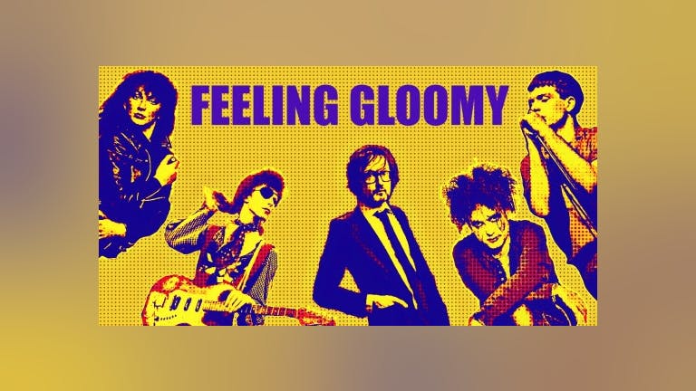 Feeling Gloomy - June 2022 *Tickets on sale until 8:30pm. Pay on door after that*