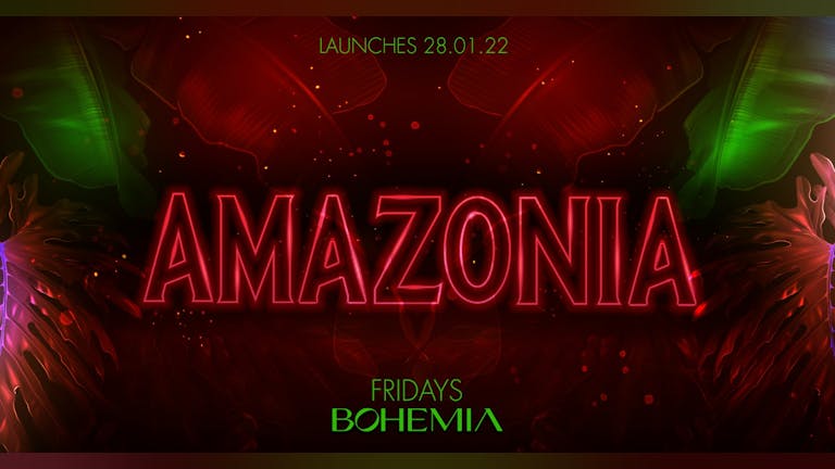 AMAZONIA | BOHEMIA | 28th JANUARY (USE OTHER AMAZONIA EVENT, TICKETS STILL VALID FOR THOSE WHO BOUGHT HERE)