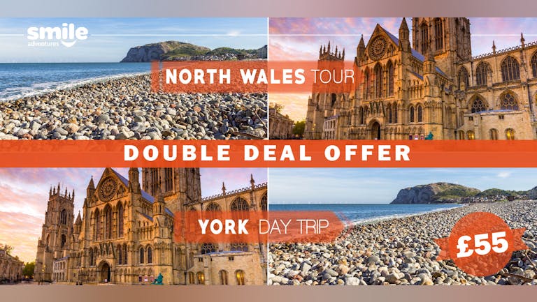 DOUBLE DEAL - North Wales Tour 05.02.22 / York Day Trip 06.02.22  