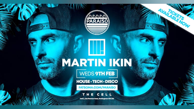 PARAISO - 09/02/22- SPECIAL HEADLINER MARTIN IKIN `(90% SOLD OUT)